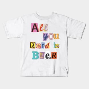 Cheers to Life: All You Need is Beer Kids T-Shirt